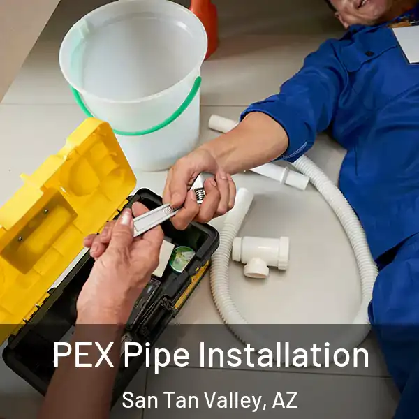  PEX Pipe Installation San Tan Valley, AZ