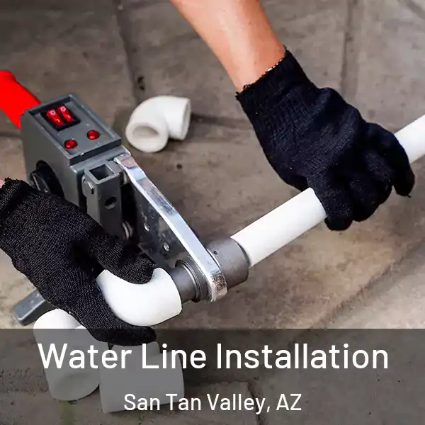  Water Line Installation San Tan Valley, AZ